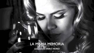 LA MISMA MEMORIA- ERIKA VIDRIO chords