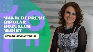 Manik Depresif Bipolar Bozukluk Nedir? - Psikiyatrist Psikoterapist Uzm Dr Sevilay Zorlu
