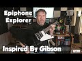 Epiphone Explorer - Ebony - Inspired By Gibson Line - 2020 Review