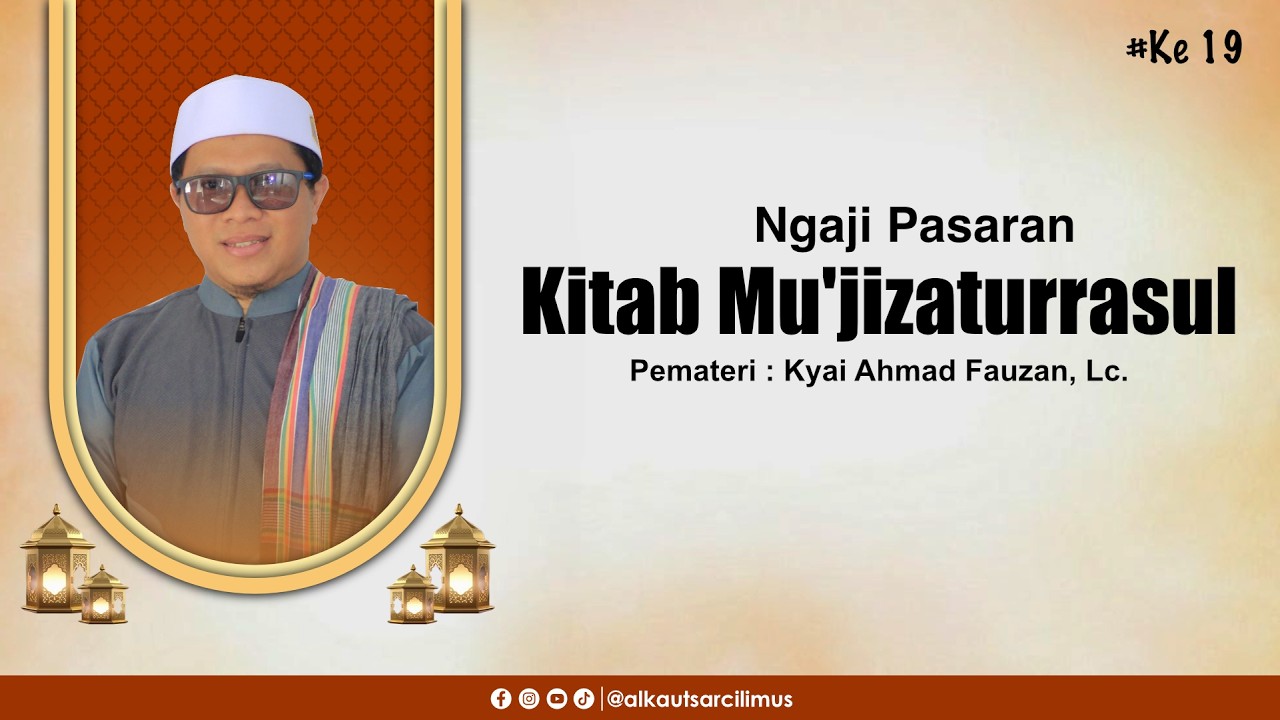 Ngaji Pasaran Kitab Mu'jizaturrasul Pemateri : Kyai Ahmad Fauzan, Lc.