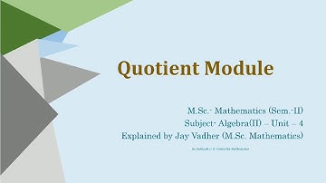 Lecture-3: Quotient Module, Algebra-II, M.Sc.-Sem-2, BKNMU