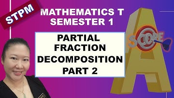 FORM 6 STPM SEM 1 MATH T - PARTIAL FRACTIONS DECOMPOSITION ( PART 2 )