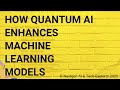 How Quantum AI Enhances Machine Learning Models
