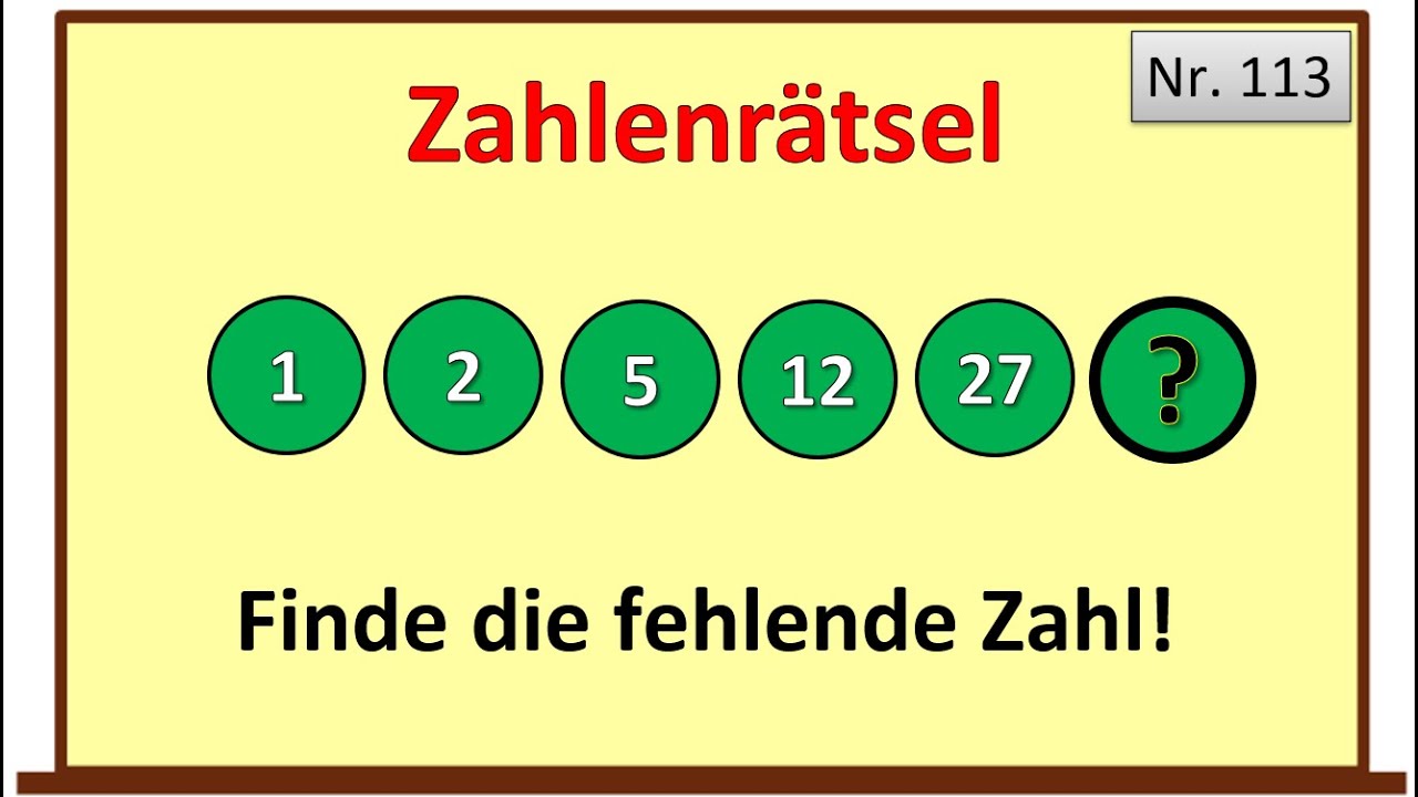 Rätsel Mit Zahlen Als Lösung Erwachsene Zahlenrätsel 113 - 1 2 5 12 27 ?? - Lösung auf drei Arten - Angabe