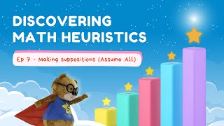 Discovering Math Heuristics | Episode 7: Making Suppositions (Assume All)