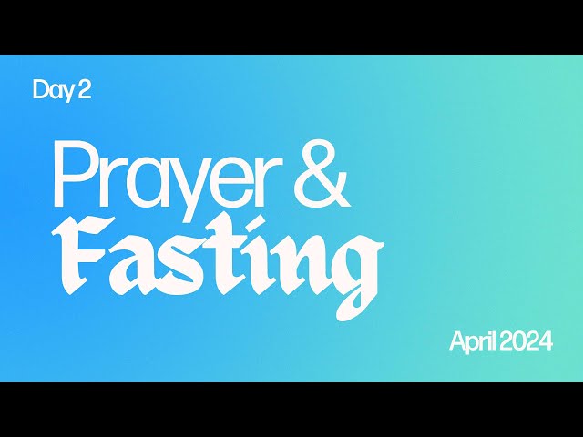 Capstone Fasting and Prayer | 22nd April 2024 | Night 2