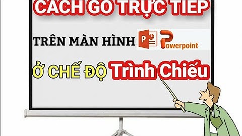 Cách gõ chữ trực tiếp khi đang trình chiếu PowerPoint  -  Type on Screen During PowerPoint