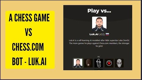 A CHESS GAME VS CHESS.COM BOT | LUK.AI |