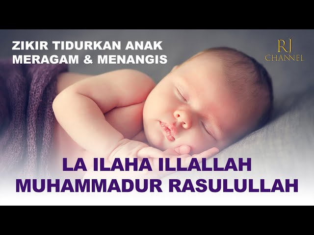 ZIKIR LA ILAHA ILLALLAH | Beautiful Baby Sleeping | Zikir Tidurkan Anak Meragam dan Menangis class=