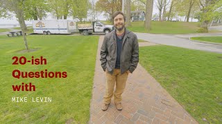 20 ish Questions with Mike Levin