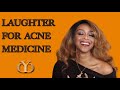 LAUGHTER FOR BEST MEDICINE || HOW TO CLEAR UP STRESS RELATED ACNE