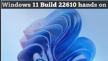 Windows 11 Build 22610 hands on: A redesigned | Hands on with Windows 11 insider preview Build 22610
