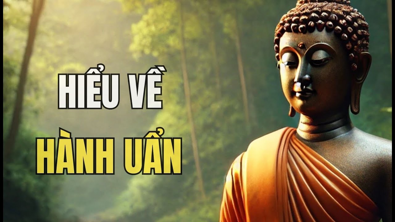 HIỂU VỀ HÀNH UẨN LÀ HIỂU VỀ NỀN TẢNG CỦA NGHIỆP VÀ LUÂN HỒI