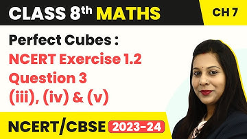 Perfect Cubes Exercise 7.1 Que 3 (iii), (iv) & (v) - Cubes and Cube Roots | Class 8 Maths Chapter 7
