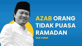 Gus Yusuf - Azab Meninggalkan Puasa Ramadan