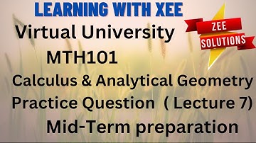 MTH101 Calculus And Analytical Geometry (practice question Lecture 7) Mid-Term preparation
