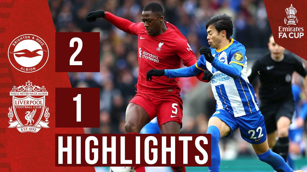 HIGHLIGHTS Brighton 2-1 Liverpool Late Mitoma goal knocks Reds out of FA Cup