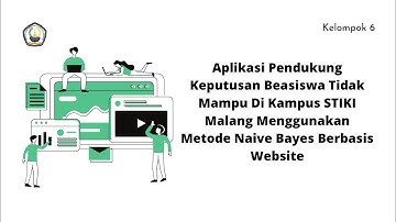 APLIKASI PENDUKUNG KEPUTUSAN BEASISWA TIDAK MAMPU DI STIKI MALANG MENGGUNAKAN METODE NAIVE BAYES