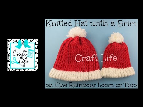 Craft Life Knitted Hat with Brim ~ Santa Hat tutorial on One Rainbow Loom or Two or a Knitting Loom
