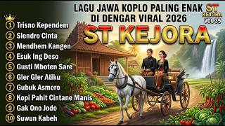 LAGU JAWA KOPLO TERBARU 2026 | ST KEJORA VOL 35 | Tresno Kependem - Slendro Cinta Full Album