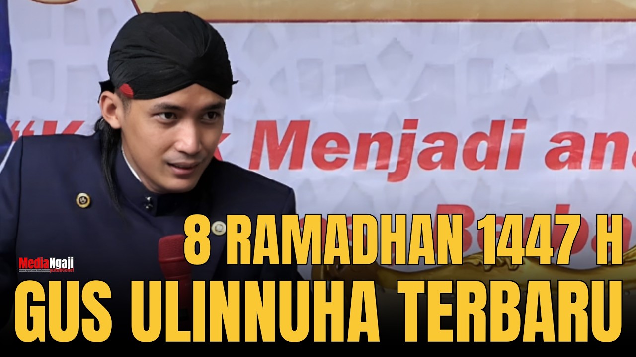 PENGAJIAN GUS ULINNUHA SPESIAL BULAN SUCI RAMADHAN HARI KE 8