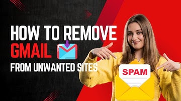 How to Remove Gmail from Unwanted Websites (Quick & Easy Guide)