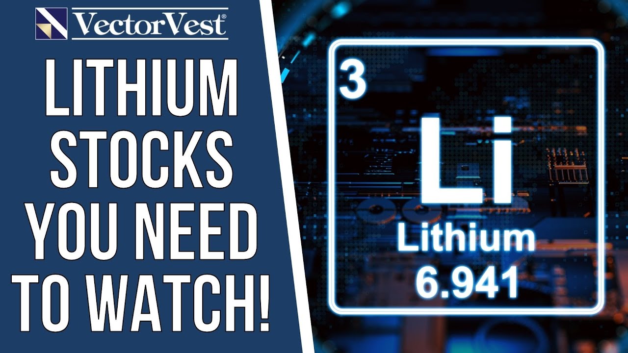 Lithium Stocks you NEED to Watch! | VectorVest