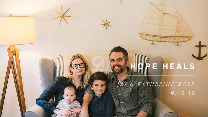 Hope Heals | The Story of Jay and Katherine Wolf