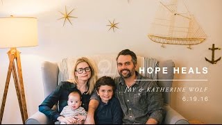 Hope Heals | The Story of Jay and Katherine Wolf