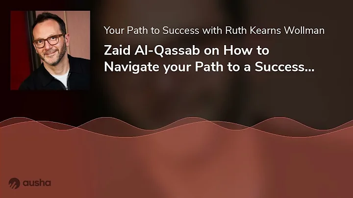 Zaid Al-Qassab on How to Navigate your Path to a S...