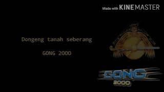 Gong 2000-Dongeng tanah seberang(Lyric)