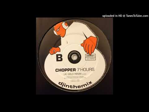 Chopper — Chopper - 7 Hours In A Bathroom (UK Gold Remix)