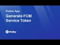How to Genarate FCM Service Token in 6valley