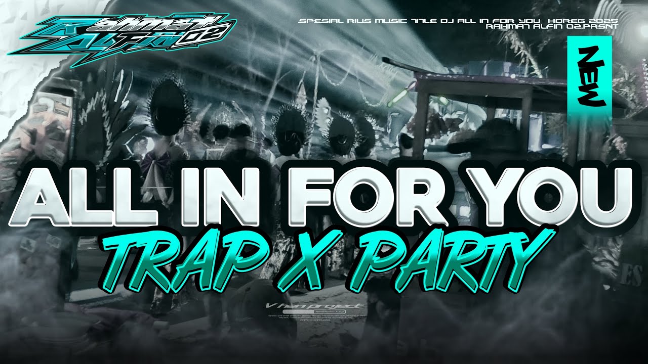 DJ ALL IN FOR YOU TRAP X PARTY VIRAL TIKTOK COCOK BUAT JOGET KARNAVAL 2025 YANG PALING KALIAN CARI‼️