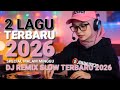 MIX ! DJ SLOW FULL BASS 2026 TERBARU - 2LAGU-TERBARU-2026 💔| DJ REMIX FULL BASS 2026 TERBARU