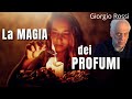 La Magia dei Profumi - Giorgio Rossi