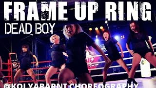 Frame Up Ring | Dead Boy Show | Choreographer @KolyaBarnin