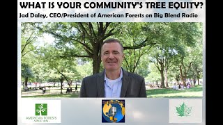 What is Your Community's Tree Equity? Jad Daley on Big Blend Radio