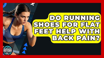 Do Running Shoes For Flat Feet Help With Back Pain? - Running Beyond Limits
