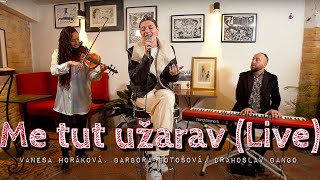 Vanesa Horáková, Barbora Botošová, Drahoslav Bango - Me tut užarav (Live)