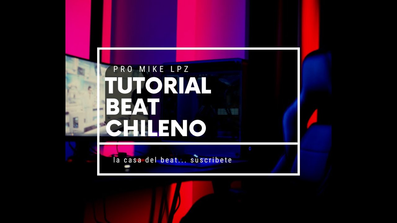 TUTORIAL BEAT CHILENOS I EL NUEVO SONIDO URBANO DE CHILE "PERREO" YouTube