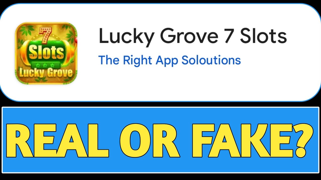 Lucky Grove 7 Slots Real Or Fake • Withdrawal