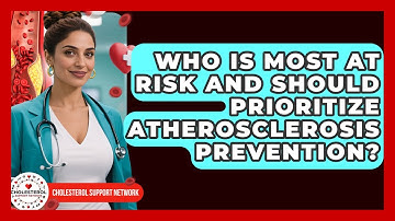 Who Is Most at Risk and Should Prioritize Atherosclerosis Prevention? - Cholesterol Support Network