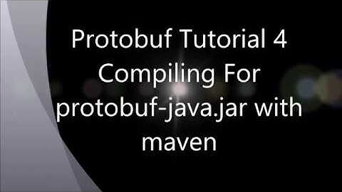 Protobuf Tutorial 4 Compiling For protobuf java jar With maven