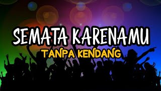 Cover ' SEMATA KARENAMU ' Tanpa Kendang