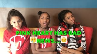 Pink Heart HAS BAD NEWS!