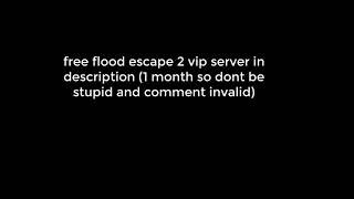 [invalid] Free Flood Escape 2 VIP server