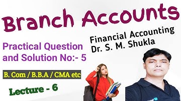 Branch Accounts | Practical Question and Solution No- 5 | Financial Accounting | S.M.Shukla |