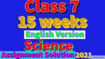 15 weeks class 7  English version Science  Assignment Solution 2021.Highest marks 100% sure.