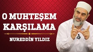 23 O Muhteşem Karşılama - Nureddin Yıldız - Hayat Rehberi - Sosyal Doku Vakfı